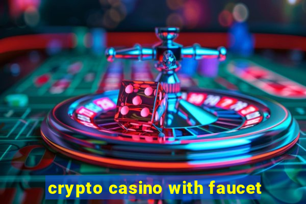 crypto casino with faucet